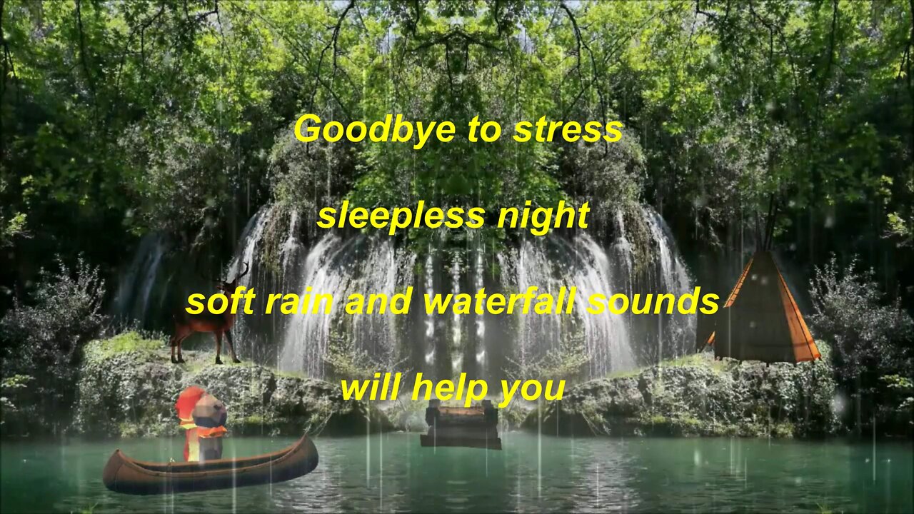 Goodbye to stress and sleepless night soft rain and waterfall sounds will help you