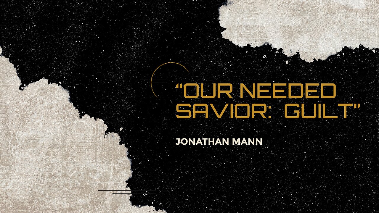 Our Needed Savior: Guilt