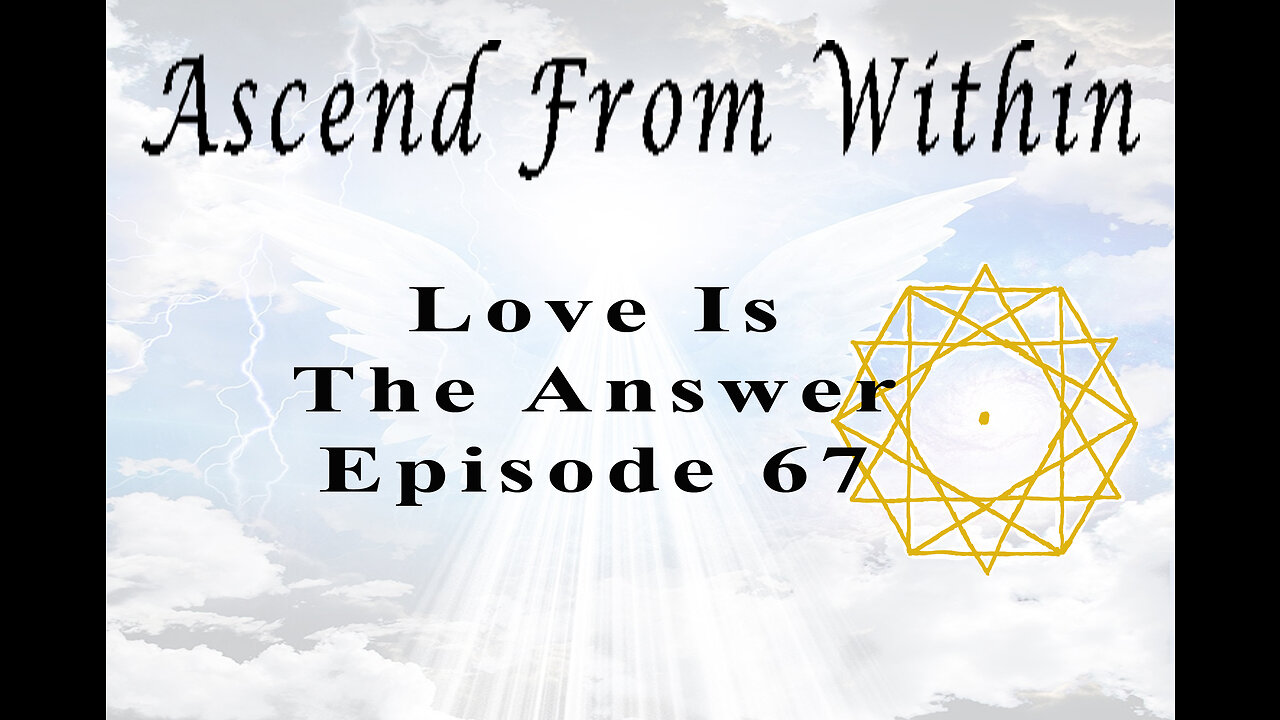Ascend From Within Love Is The Answer EP 67