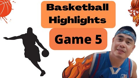 BASKETBALL HIGHLIGHTS GAME 5