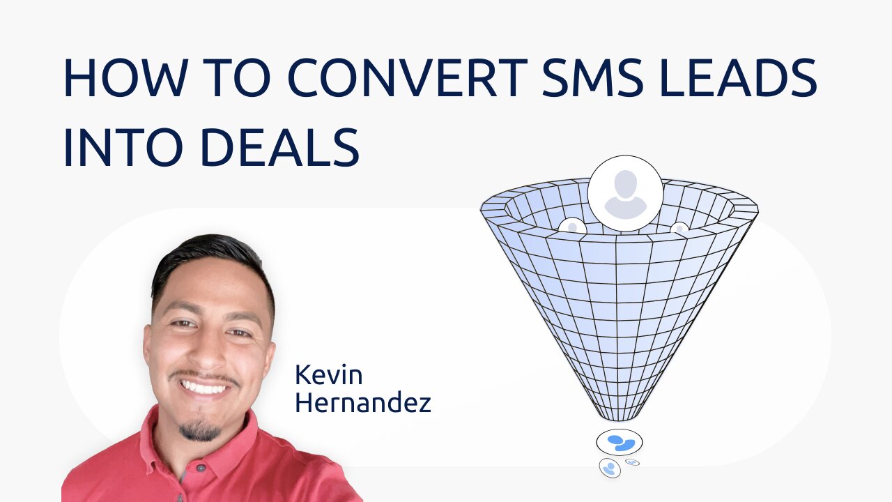 Converting SMS Leads into Deals - Advanced Training #2 w/ Kevin Hernandez