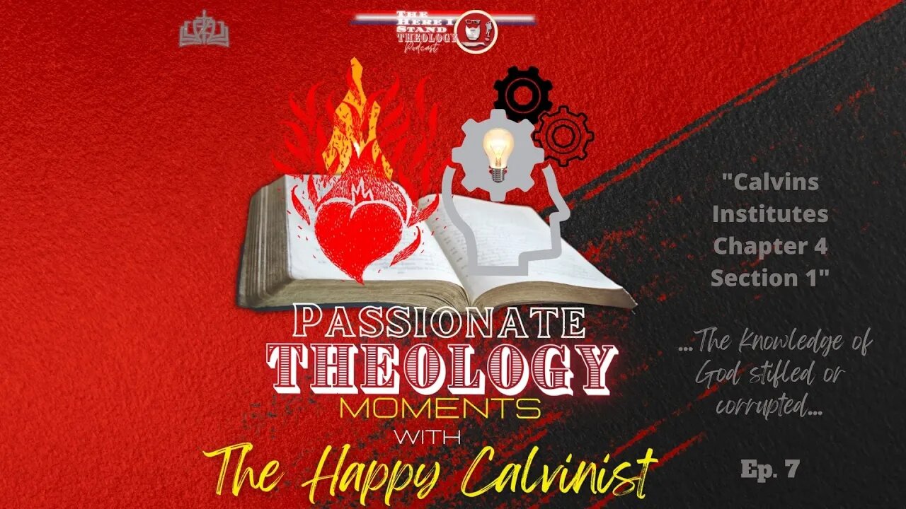 Passionate Theology Moments Ep 7 "Calvins Insititutes - Chapter 4 Section 1"