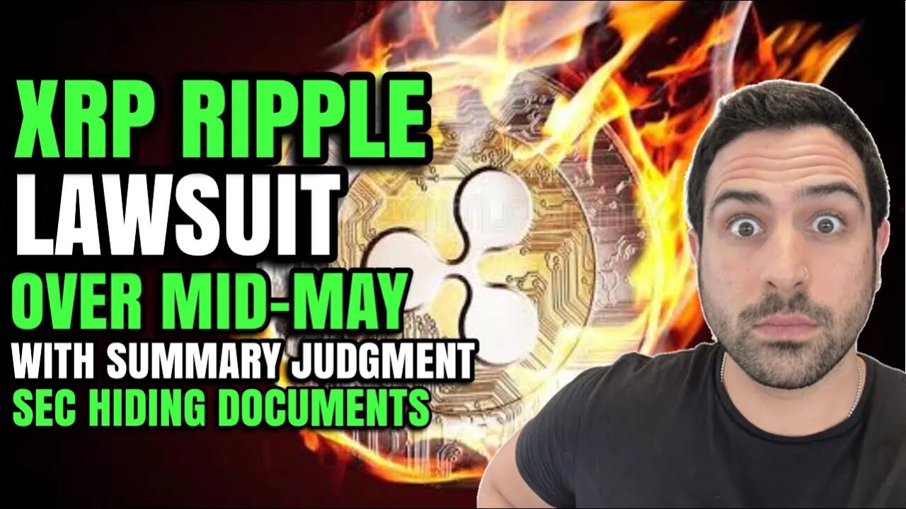 🚀 XRP RIPPLE LAWSUIT OVER MID-MAY WITH SUMMARY JUDGEMENT | SEC HIDING DOCUMENTS XRP NOT A SECURITY