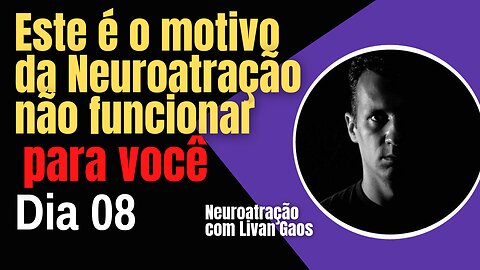 Como fazer a neuroatração funcionar para você- Como atrair o que quero/ 365 Dias de Prosperidade 008