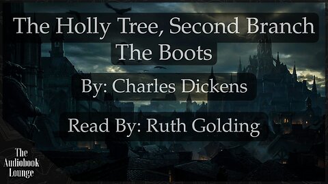 The Holly Tree, Second Branch - The Boots | Dark Gothic Story by Charles Dickens