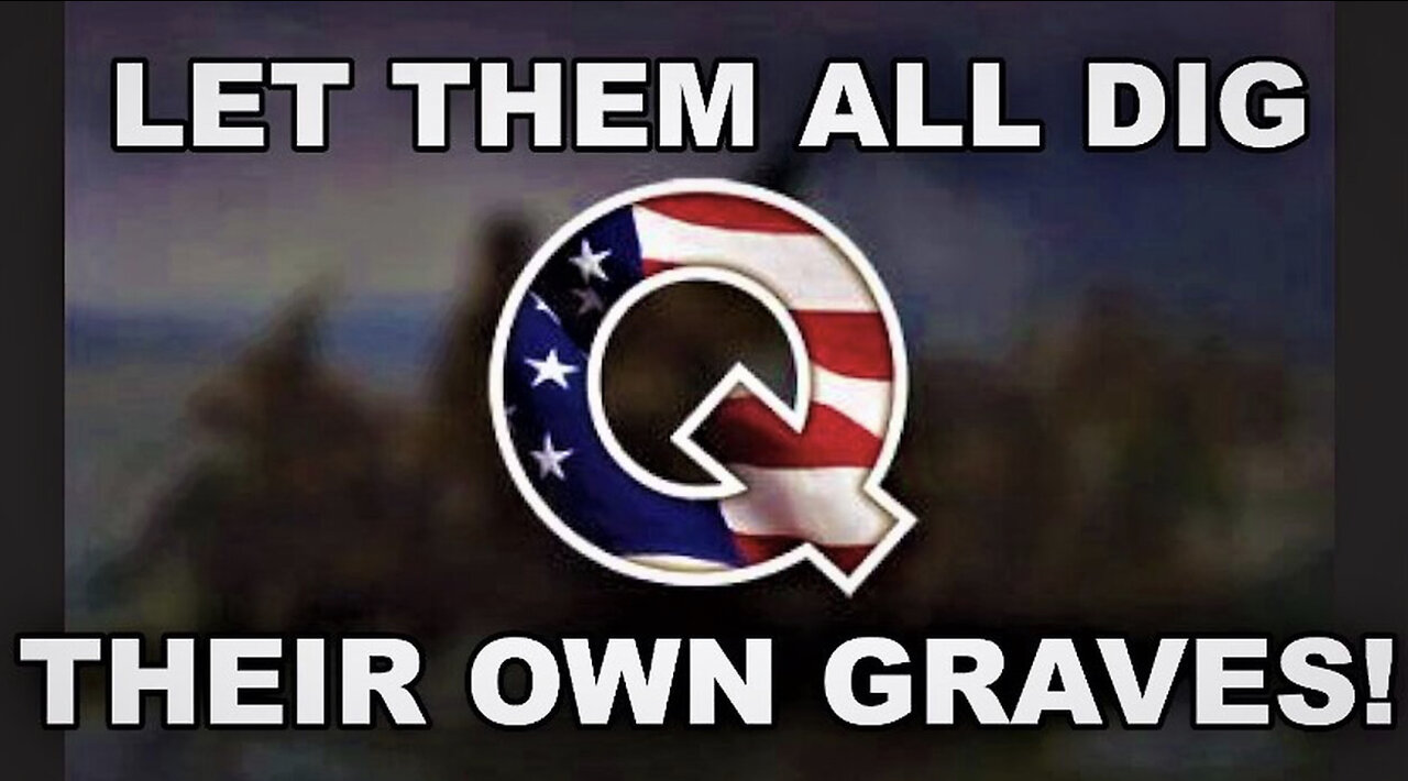 Q - Let Them All Dig Their Own Graves! Big Things Coming!