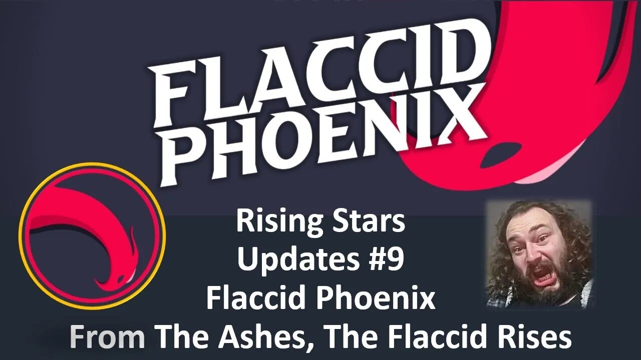 Rising Stars Updates #9 Flaccid Phoenix (From The Ashes, The Flaccid Rises)