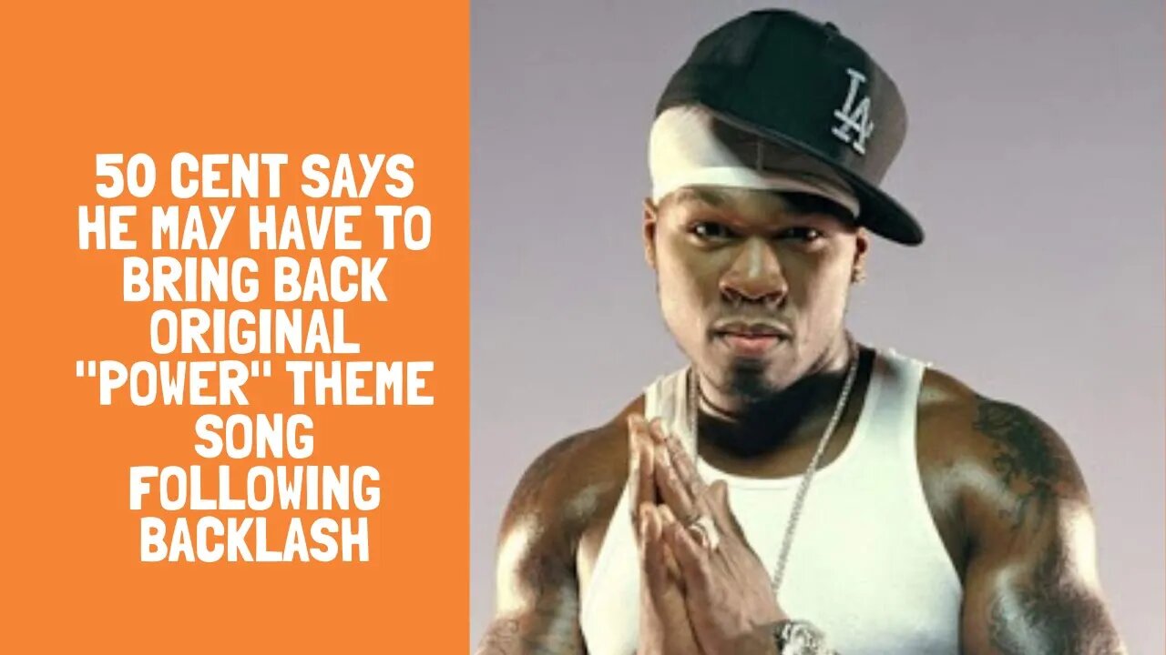 50 Cent Says He May Have To Bring Back Original "Power" Theme Song Following Backlash