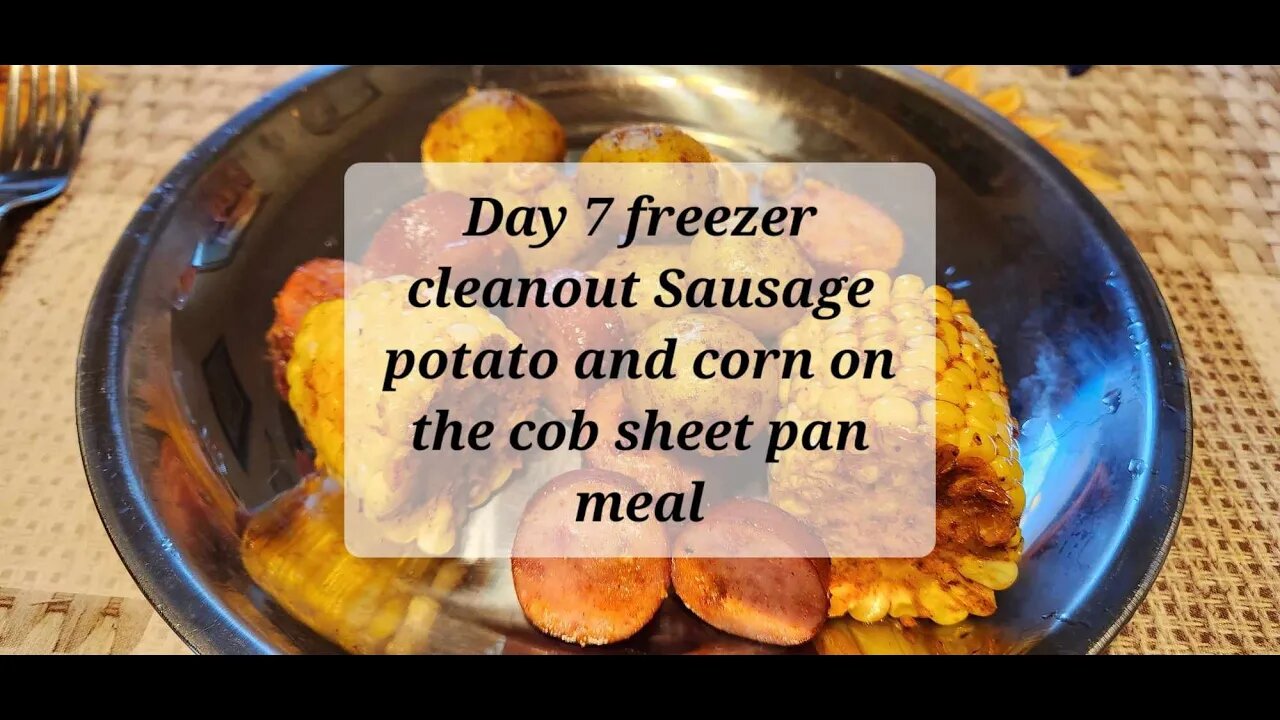 Day 7 freezer clean out week Sausage, potatoes and corn on the cob sheet pan meal. #sheetpandinner