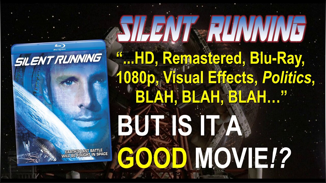 SE23-01: "Silent Running" Is it a GOOD MOVIE? (An Excerpt from Ep. 23, Full Blu-Ray/Film Review)