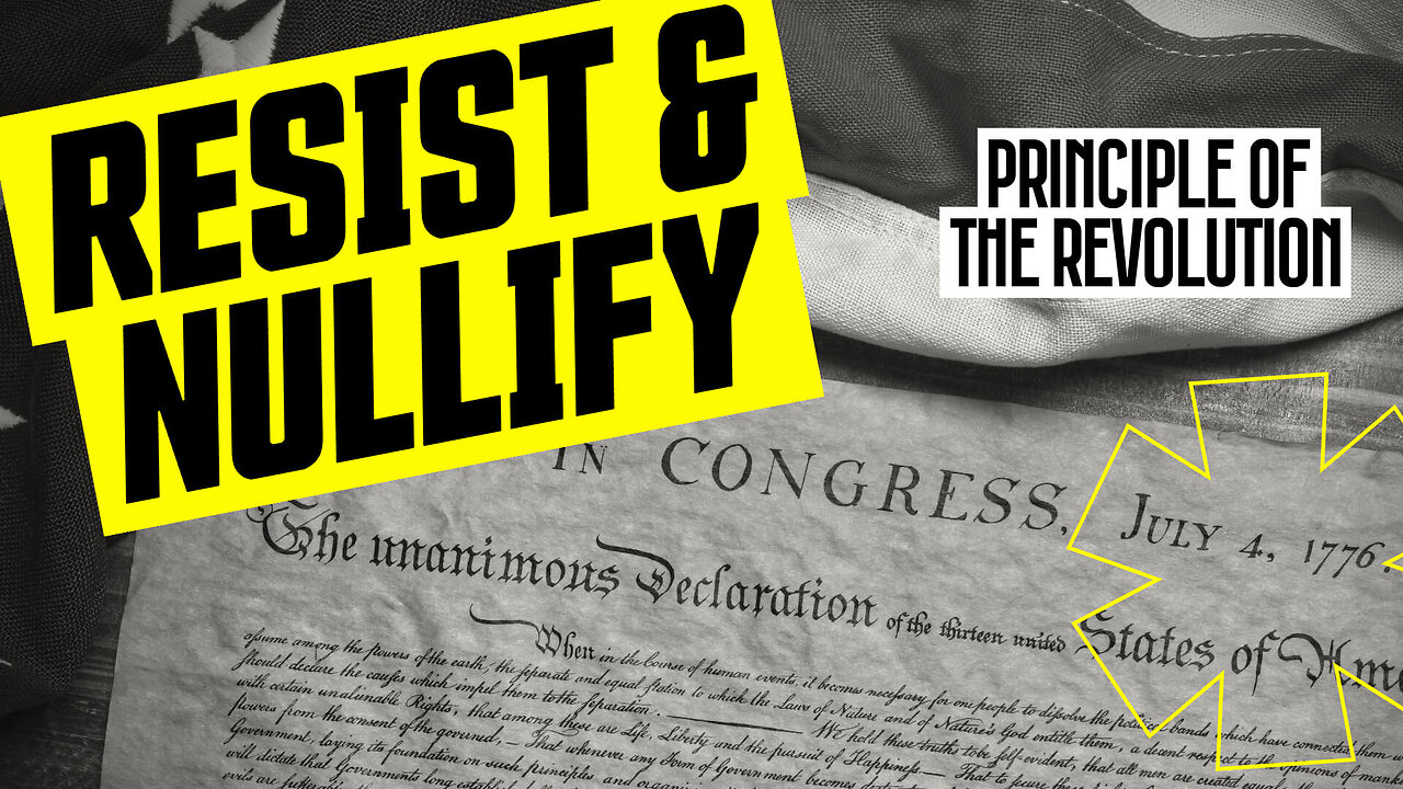 Resist & Nullify: American Revolution's Fundamental Principle