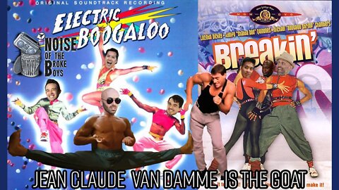 BREAKIN' AND BREAKIN' 2 ELECTRIC BOOGALOO SUCK! BUT JEAN CLAUDE VAN DAMME IS THE GOAT!