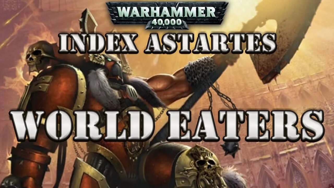 WARHAMMER 40K LORE: INDEX ASTARTES WORLD EATERS