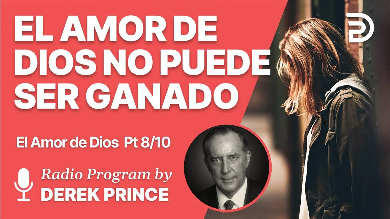 El Amor de Dios Pt 8 de 10 - El Amor de Dios No Puede Ser Ganado