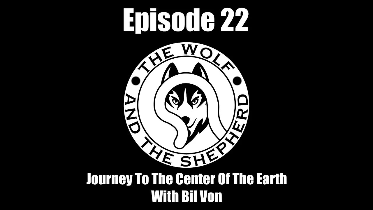 Episode 22 - Journey To The Center Of The Earth with Bil Von