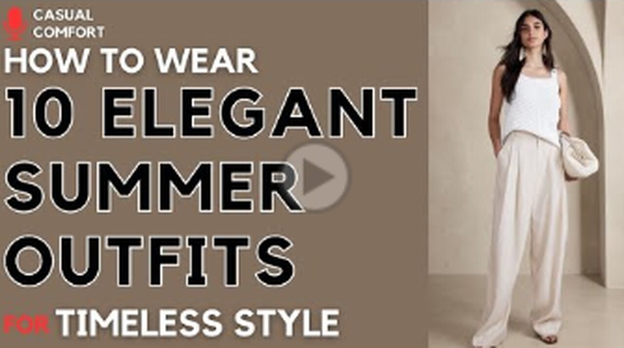 10 Elegant Summer Outfits for 2024_ Timeless Style Meets Contemporary Trends _ 2024 Fashion Trends