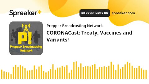 CORONACast: Treaty, Vaccines and Variants!