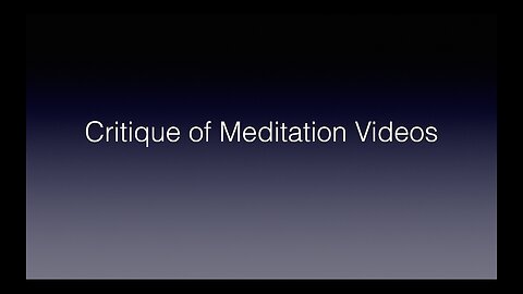 Critique of Meditation Videos