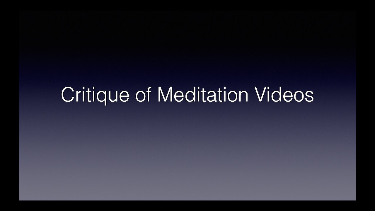 Critique of Meditation Videos