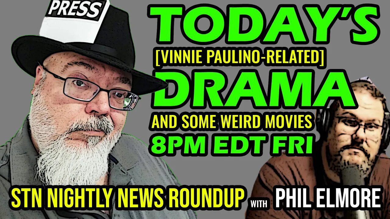 Today's Vinnie P. Drama and Some Weird Movies (STN Nightly News Roundup)