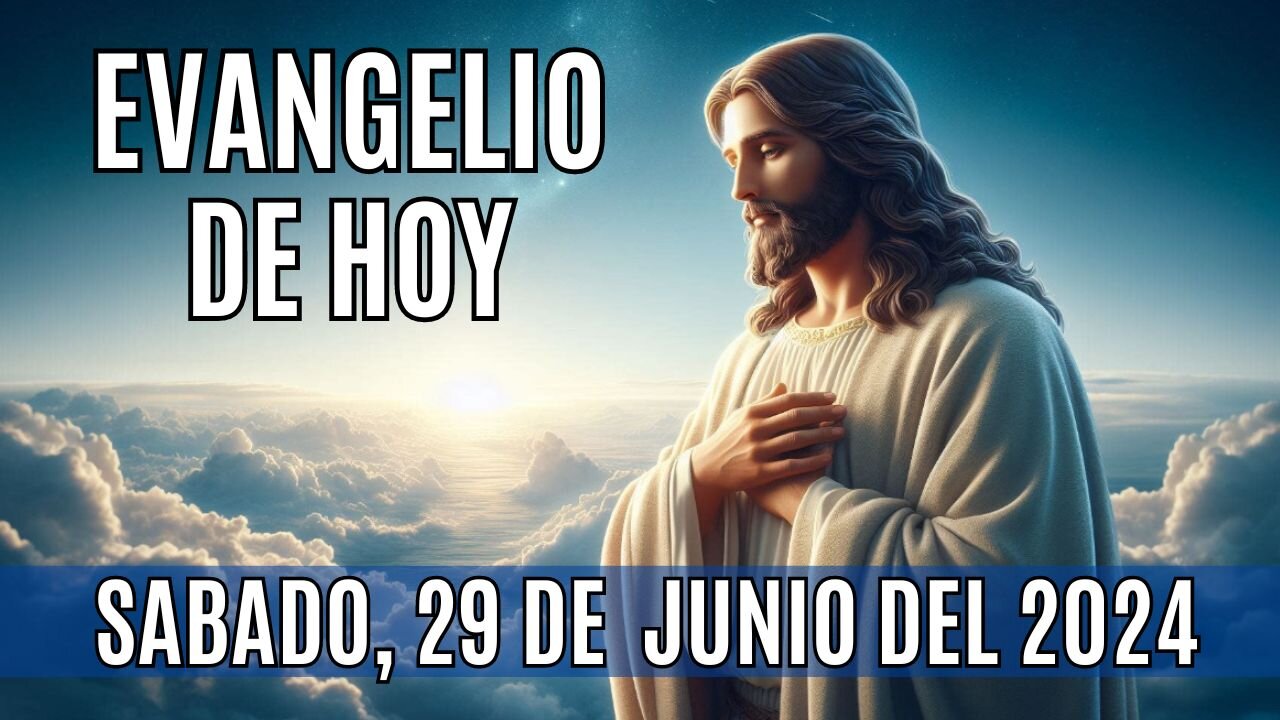 🙏✨Evangelio de HOY. Sábado 29 de Junio del 2024 ✨🙏