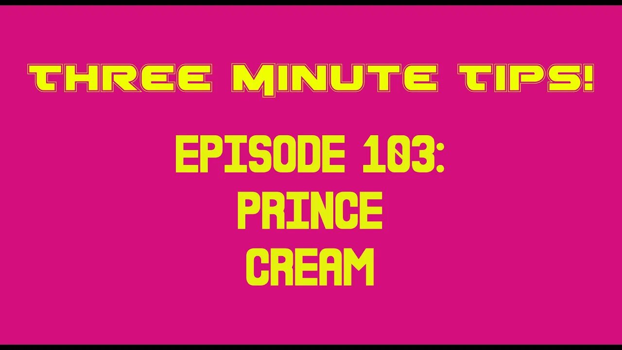 Three Minute Tips Episode 103: Prince - Cream