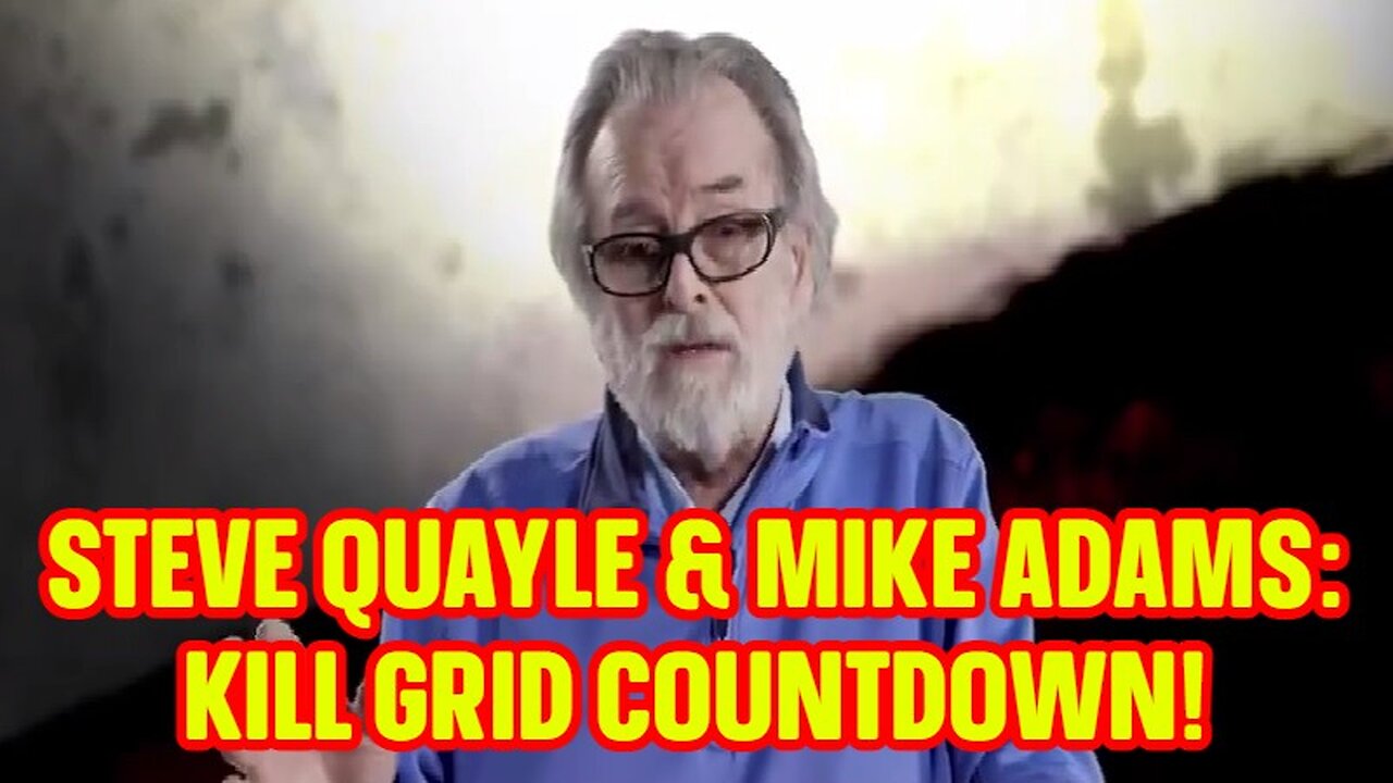 STEVE QUAYLE & MIKE ADAMS: KILL GRID COUNTDOWN!