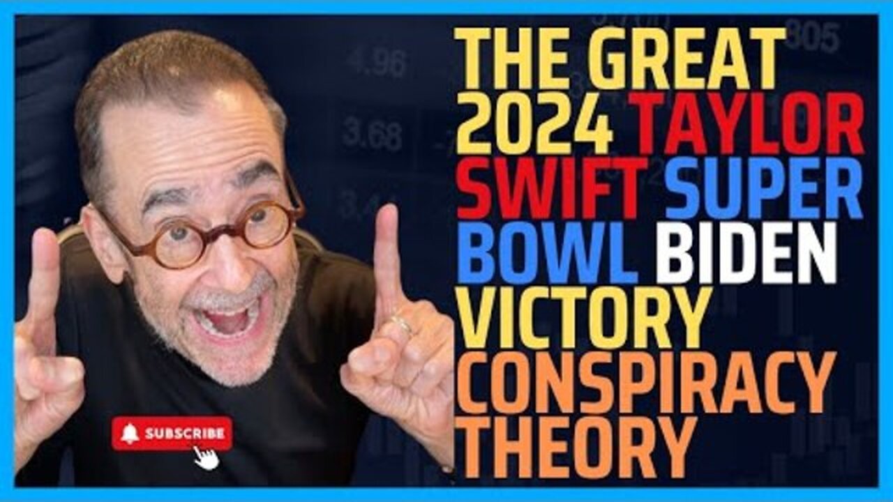 THE GREAT 2024 TAYLOR SWIFT/SUPER BOWL/JOE BIDEN VICTORY CONSPIRACY THEORY