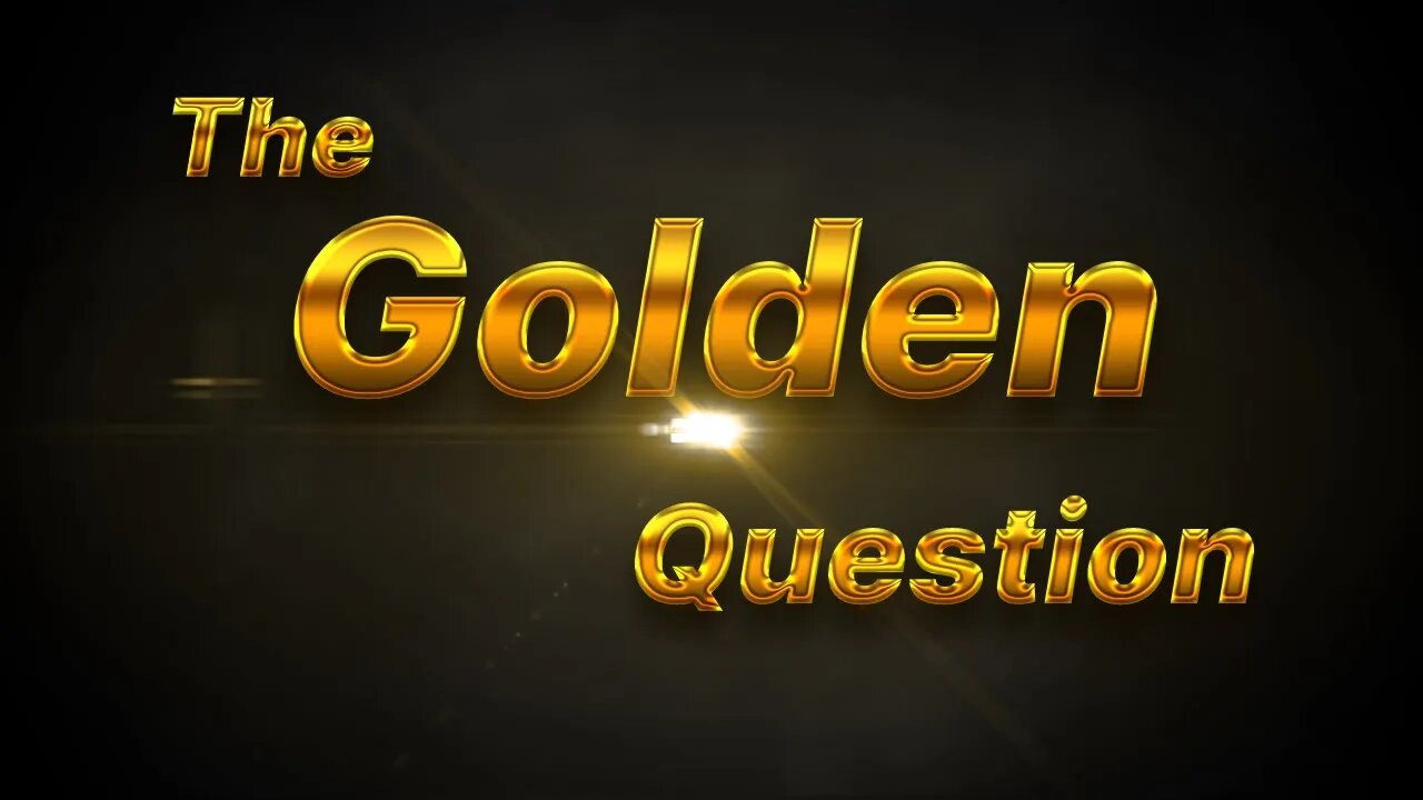 The Golden Question