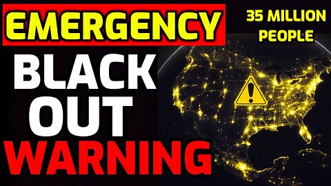 Emergency Alert!! Blackout Warning Issued - 35 Million Affected - Prepare Now!