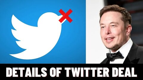 Details of Twitter Deal with Elon Musk