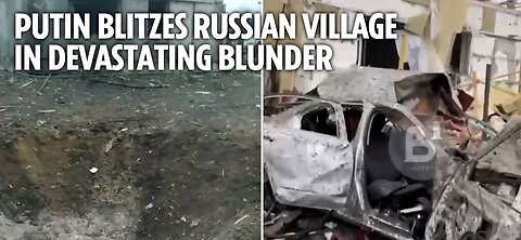 Putin blitzes village 95 miles INSIDE Russia as missile leaves vast crater in devastating blunder