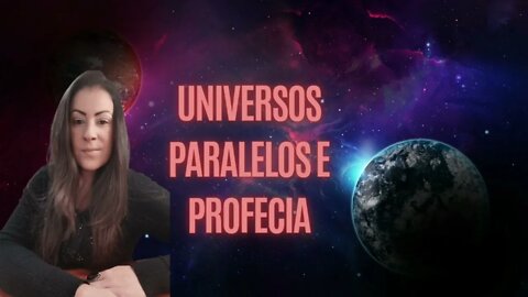 Universos paralelos e profecia