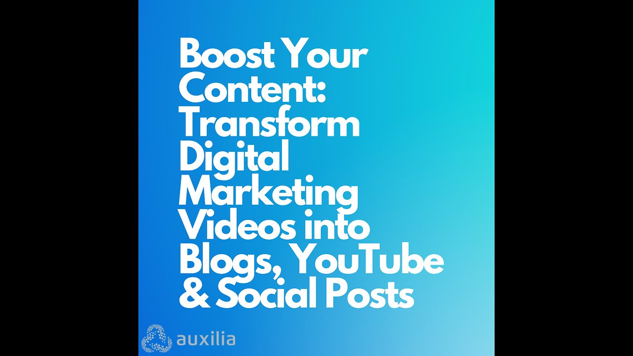 Transform Digital Marketing Videos into Blogs, YouTube & Social Posts