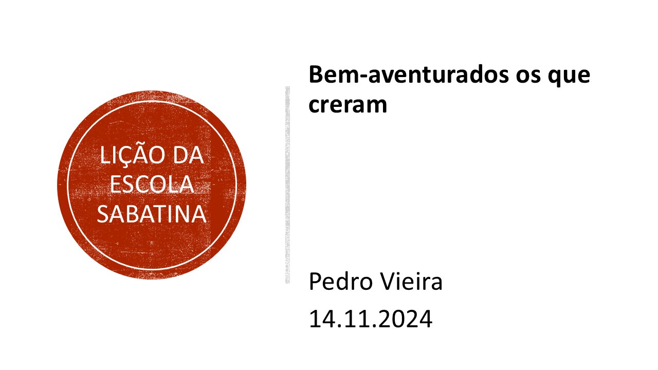 Lição da escola sabatina: Bem-aventurados os que creram. 14.11.2024