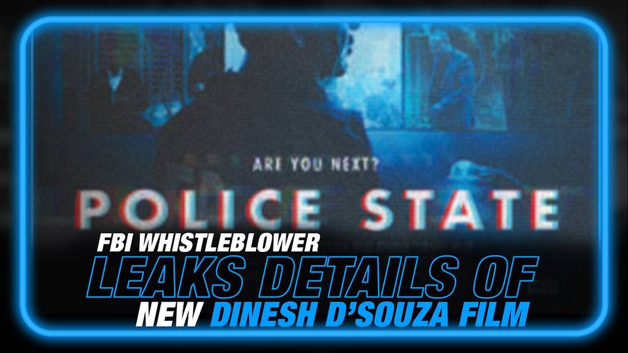 FBI Whistleblower Leaks Details of Dinesh D'Souza's Unreleased Film 'Police State'