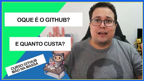 Oque é o GitHub e quanto custa usar | GitHub Mão na Massa - Introdução