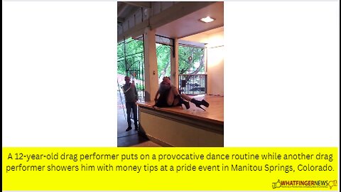 A 12-year-old drag performer puts on a provocative dance routine while another drag