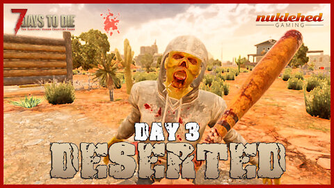 Deserted: Day 3 | 7 Days to Die Gaming Series