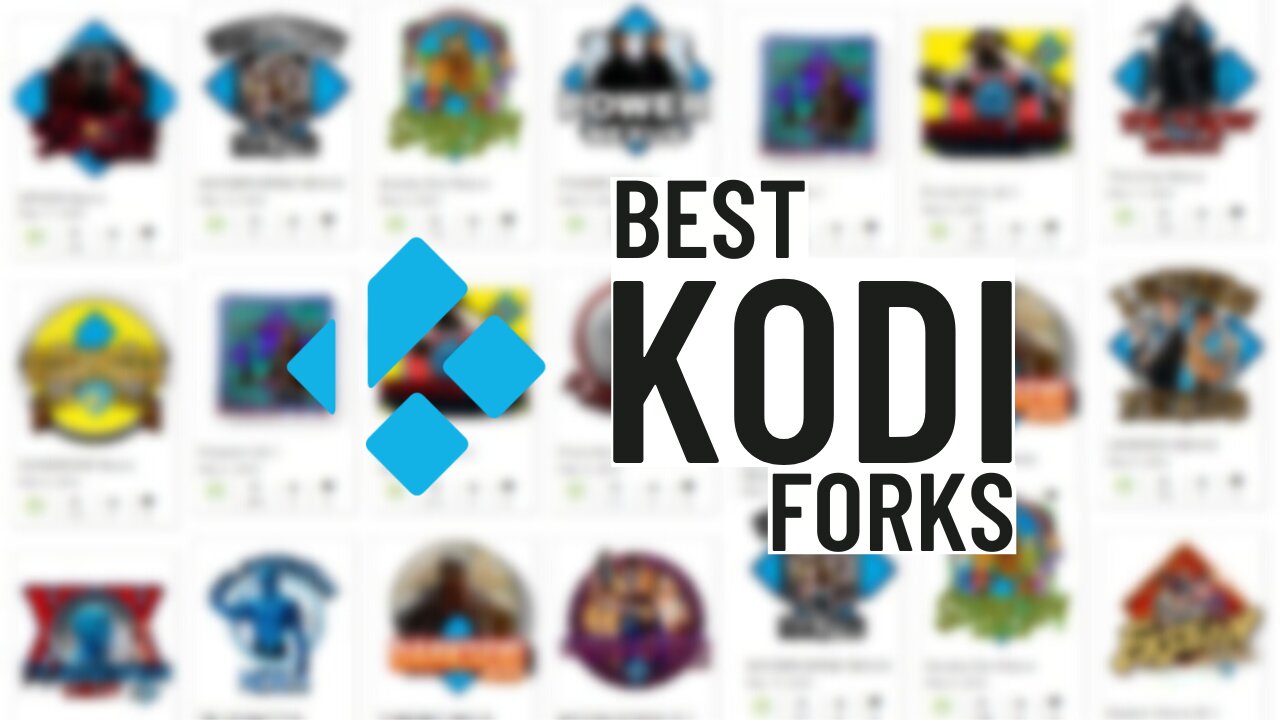 Best Kodi Forks for Firestick/Android