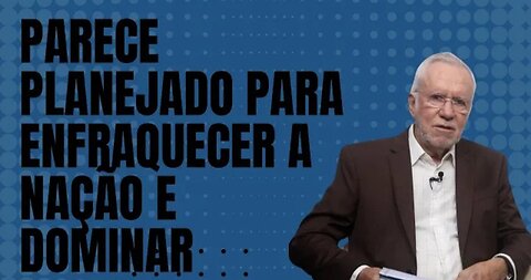 In Brazil It seems planned to weaken the nation and dominate - by Alexandre Garcia