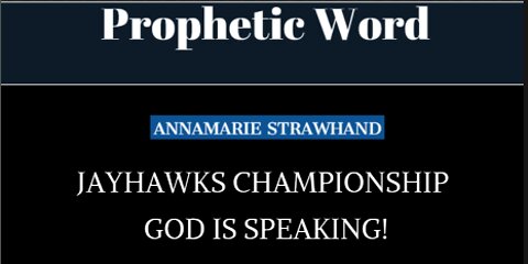 Prophetic Word: JayHawks Championship - God Is Speaking!