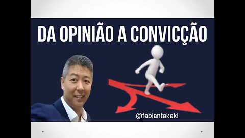 DA OPINIÃO A CONVICÇÃO