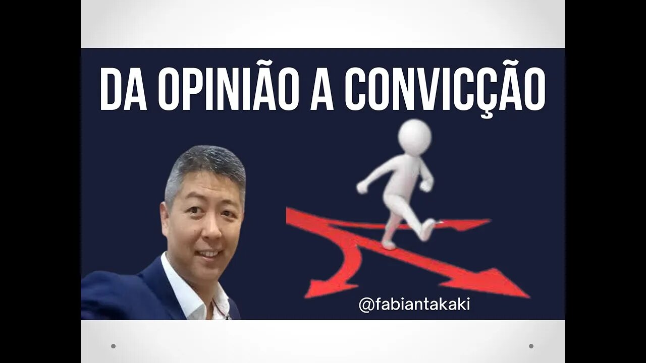 DA OPINIÃO A CONVICÇÃO