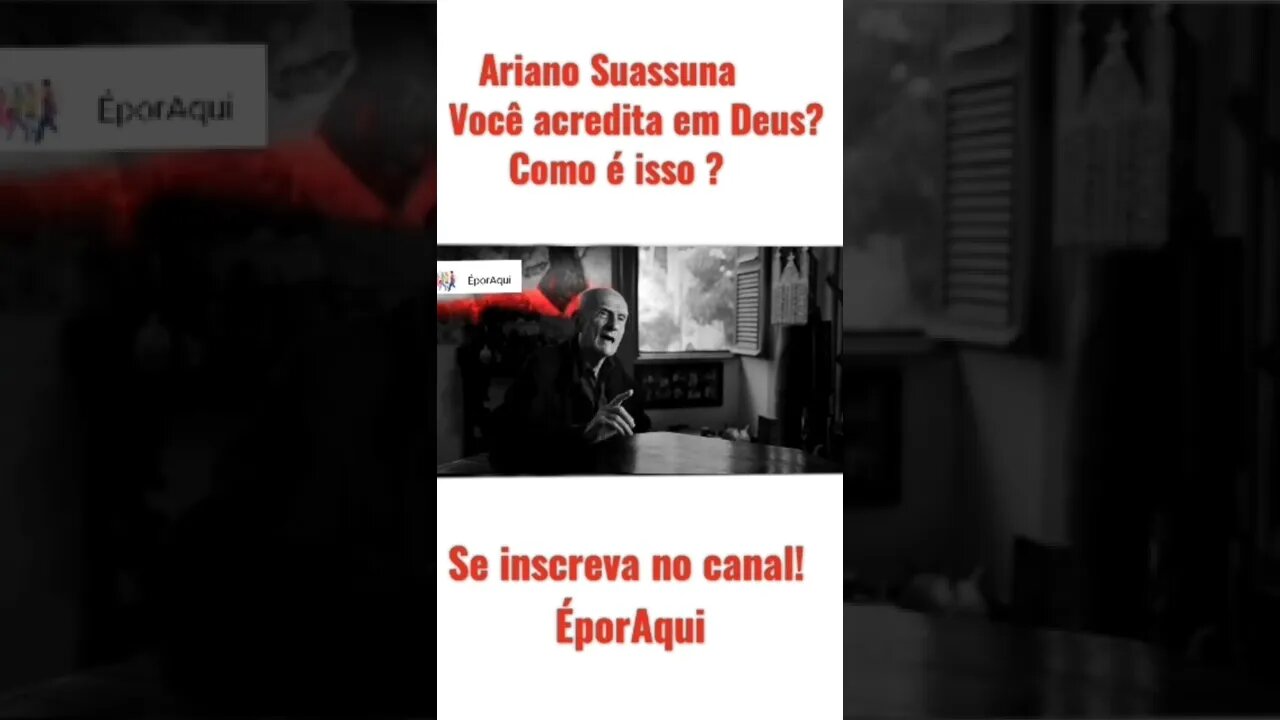 Ariano Suassuna - Você acredita em Deus? - parte 4