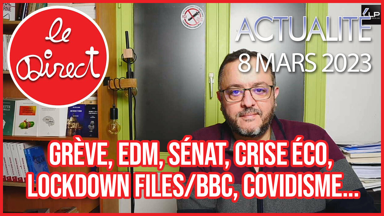 Direct 08 mars 23 : Grève, EDM, Sénat, Crise, Lockdown files/BBC, Covidisme...