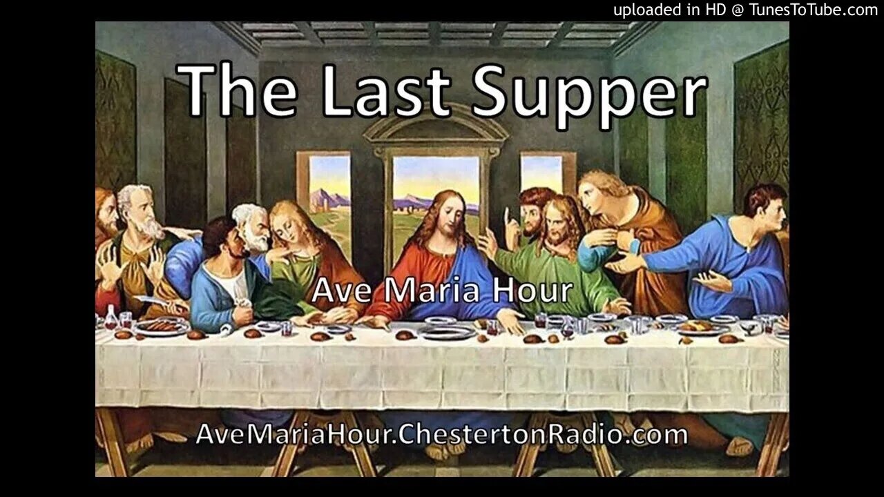 The Last Supper - Holy Thursday - Ave Maria Hour