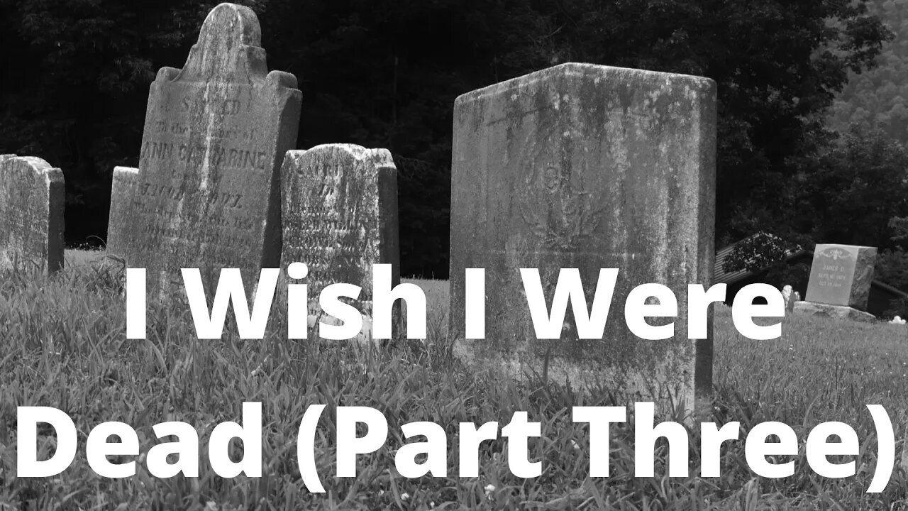 I Wish I Were Dead (Part Three) - Job 3:20-26