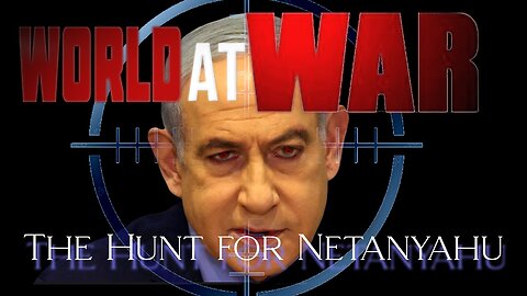 World At WAR with Dean Ryan 'The Hunt for Netanyahu'