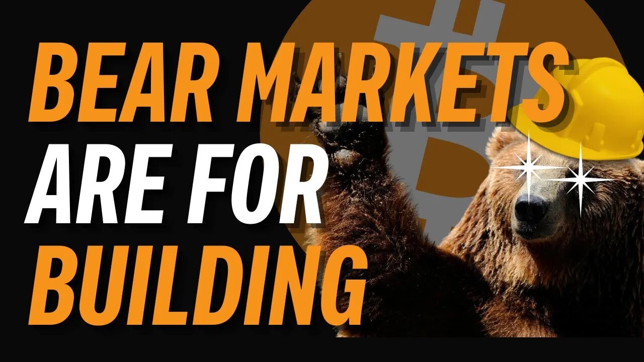 BITCOINERS BUILD IN BEAR MARKETS